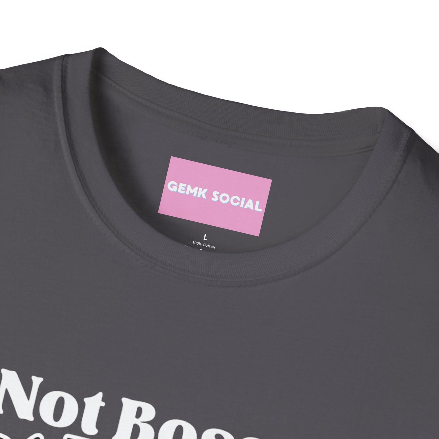Not Bossy - Unisex Softstyle T-Shirt