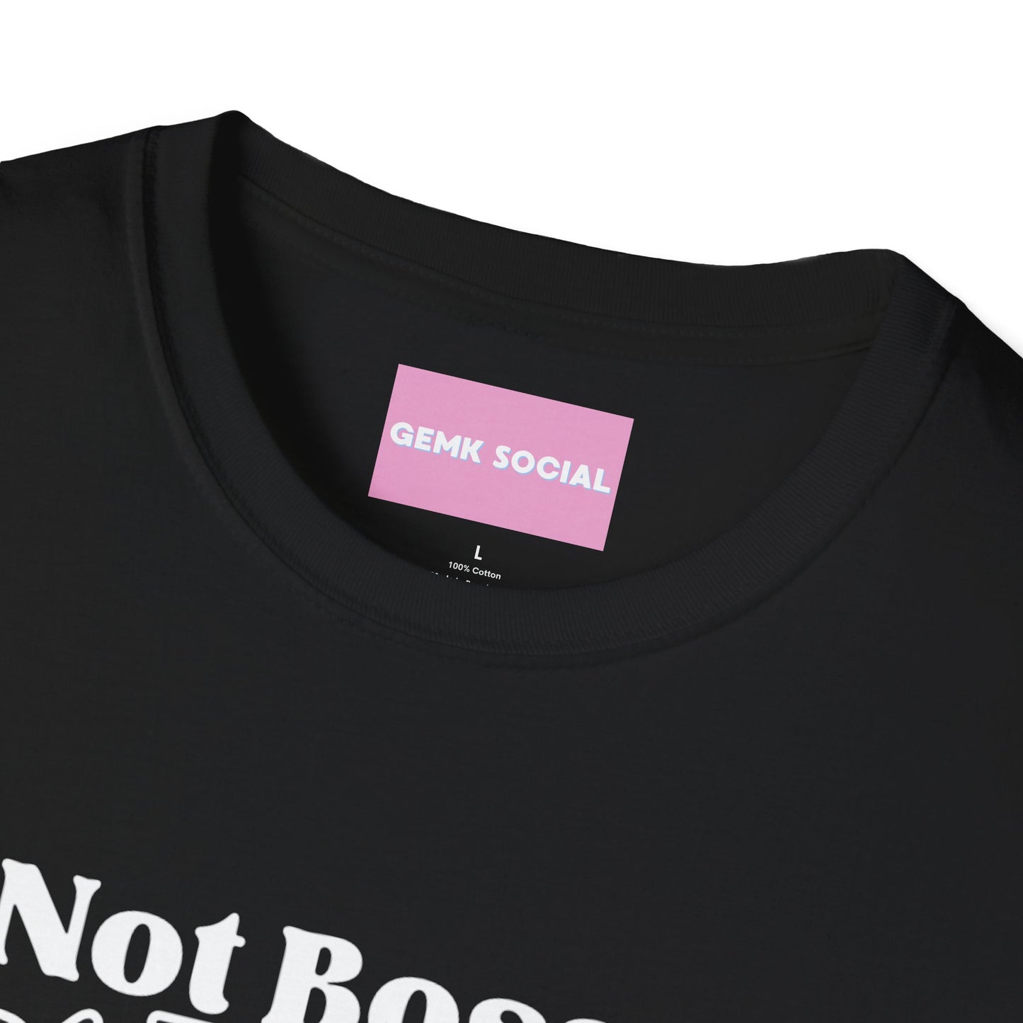 Not Bossy - Unisex Softstyle T-Shirt