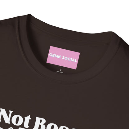 Not Bossy - Unisex Softstyle T-Shirt
